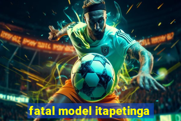 fatal model itapetinga